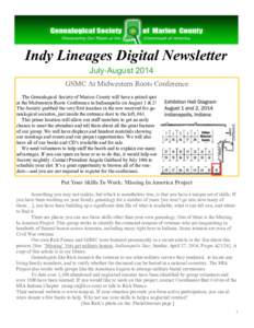 Indy Lineages Digital Newsletter July-August 2014 GSMC At Midwestern Roots Conference The Genealogical Society of Marion County will have a prized spot at the Midwestern Roots Conference in Indianapolis on August 1 & 2! 