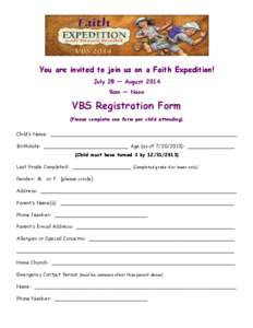 You are invited to join us on a Faith Expedition! July 28 — August 2014 9am — Noon VBS Registration Form (Please complete one form per child attending)