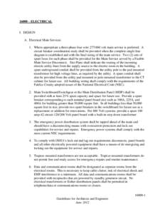 16000 – ELECTRICAL  I. DESIGN A. Electrical Main Services 1. Where appropriate a three-phase four wire[removed]volt main service is preferred. A circuit breaker coordination study shall be provided when the complete si