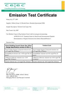 Emission Test Certificate Friday July 27th, 2007 Supplier: Gibbon Group (14 Moonbi Street, Brendale Queensland[removed]Sample Description: Tretford Cord Carpet Tile. Date Tested: July 2007 Test Method: Carpet & Rug Institu