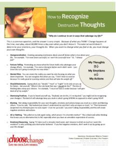 How to Recognize Destructive Thoughts “Why do I continue to act in ways that sabotage my life?” This is a common question, and the answer is very simple: Because of what you THINK! Change happens all the time, everyd