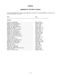 FEDERAL MEMBERS OF THE PRIVY COUNCIL The following individuals, whose names appear elsewhere in this directory, were appointed Members of the King’s Privy Council, or the Queen’s Privy Council. Name Date