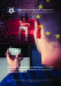 Best practice guidance for the financial industry on the prevention and detection of commercial child abuse material This project has been funded with the support of the European Commission. This publication reflects the