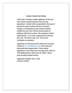 Summer Student Job Posting White Lake Township is seeking applicants to fill a part time summer student position in the Assessing department. Student will be responsible for drawings of properties (using township softwar