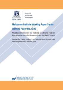Melbourne Institute Working Paper Series Working Paper No[removed]What Factors Influence the Earnings of GPs and Medical Specialists in Australia? Evidence from the MABEL Survey Terence Chai Cheng, Anthony Scott, Sung-Hee 