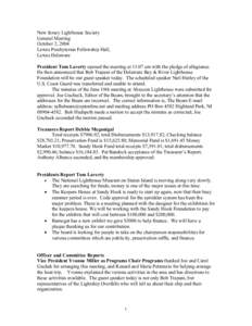 New Jersey Lighthouse Society General Meeting October 2, 2004 Lewes Presbyterian Fellowship Hall, Lewes Delaware President Tom Laverty opened the meeting at 11:07 am with the pledge of allegiance.
