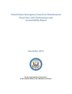 United States Interagency Council on Homelessness Fiscal Year 2015 Performance and Accountability Report November 2015