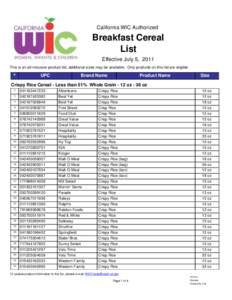 California WIC Authorized  Breakfast Cereal List Effective July 5, 2011 This is an all-inclusive product list, additional sizes may be available. Only products on this list are eligible