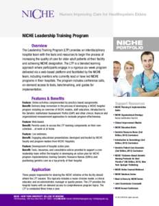 Nurses Improving Care for Healthsystem Elders  NICHE Leadership Training Program Overview The Leadership Training Program (LTP) provides an interdisciplinary hospital team with the tools and resources to begin the proces