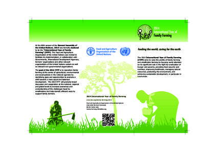 At the 66th session of the General Assembly of the United Nations, 2014 was formally declared to be the “International Year of Family Farming” (IYFF). The Food and Agriculture Organization of the United Nations was i