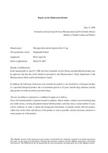 Report on the Deliberation Results  May 13, 2008 Evaluation and Licensing Division, Pharmaceutical and Food Safety Bureau Ministry of Health, Labour and Welfare