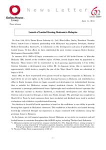 June 11, 2015 Press release Launch of Landed Housing Business in Malaysia  On June 11th, 2015, Daiwa House Industry Co., Ltd. (Head office: Osaka, President: Naotake