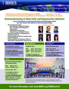 2016 Cellular and Molecular Bioengineering (CMBE) January 6 – 10, 2016 and Advanced Biomanufacturing (ABioM) Joint Conference New Orleans, Louisiana Biomanufacturing of Stem Cells and Regenerative Medicine Join us in N