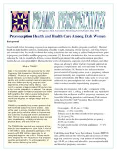 A Pregnancy Risk Assessment Monitoring System Report, May[removed]Preconception Health and Health Care Among Utah Women Background Good health before becoming pregnant is an important contributor to a healthy pregnancy and