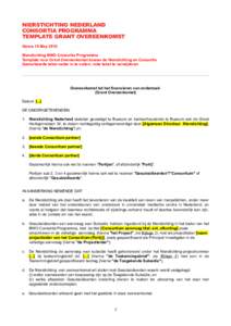 NIERSTICHTING NEDERLAND CONSORTIA PROGRAMMA TEMPLATE GRANT OVEREENKOMST Versie 15 May 2012 Nierstichting BWO Consortia Programma Template voor Grant Overeenkomst tussen de Nierstichting en Consortia