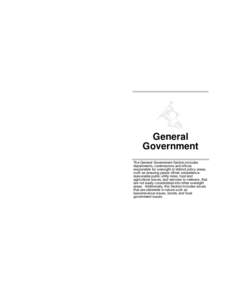 General Government The General Government Section includes departments, commissions and offices responsible for oversight of distinct policy areas, such as ensuring peace officer competence,