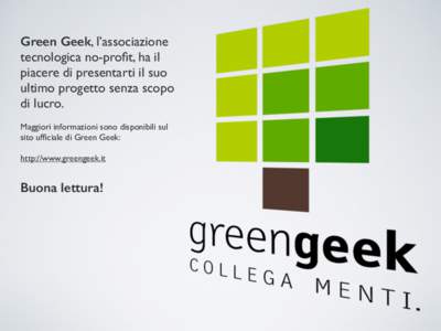 Green Geek, l’associazione tecnologica no-profit, ha il piacere di presentarti il suo ultimo progetto senza scopo di lucro.