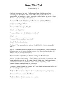 Salem Witch Trial Mock Trial Script #2 The Court: Members of the Jury: The Defendant, Sarah Good, is charged with committing acts of witchcraft. The people of the Colony of Massachusetts are represented by the prosecutor