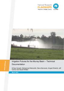 Irrigation Futures for the Murray Basin – Technical Documentation M Ejaz Qureshi, Mohammed Mainuddin, Steve Marvanek, Amgad Elmahdi, Jeff Connor and Stuart Whitten March 2012