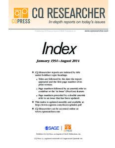 Published by CQ Press, an Imprint of SAGE Publications, Inc.  www.cqresearcher.com Index January 1991– August 2014