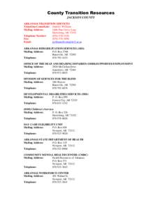 County Transition Resources JACKSON COUNTY ARKANSAS TRANSITION SERVICES Transition Consultant: Jennifer Williams Mailing Address: 1606 Pine Grove Lane