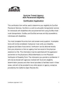 SunLine Transit Agency ADA Paratransit Eligibility Certification Application This certification form will be used to determine your eligibility for SunDial Paratransit Services. SunDial is a curb-to-curb public transport