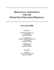 BIOLOGICAL ASSESSMENT FOR THE WHITE PASS EXPANSION PROPOSAL SEPTEMBER 2006 Prepared for: