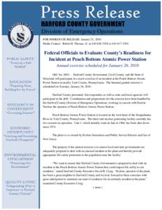 Division of Emergency Operations FOR IMMEDIATE RELEASE: January 21, 2010 Media Contact: Robert B. Thomas, Jr. at[removed]or[removed]Federal Officials to Evaluate County’s Readiness for Incident at Peach Botto