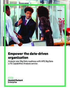 Brochure  Empower the data-driven organization Analyze your Big Data readiness with HPE Big Data LITE Capabilities Analysis service