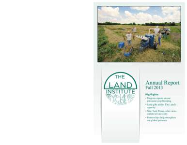 Land Institute technicians cut weeds in a breeding plot of perennial wheat plants, which flourish with the warmth of spring. Annual Report Fall 2013 Wes Jackson on changing