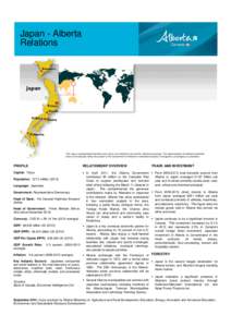 Japan - Alberta Relations This map is a generalized illustration only and is not intended to be used for reference purposes. The representation of political boundaries does not necessarily reflect the position of the Gov