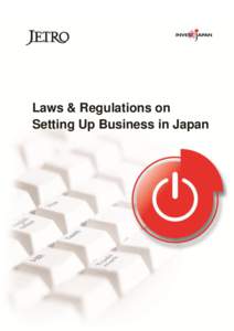 Laws & Regulations on Setting Up Business in Japan Preface The Japan External Trade Organization (JETRO) has long provided various resources for foreign businesses interested in setting up operations in Japan in order t