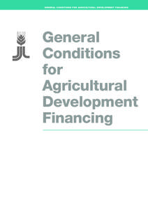 GENERAL CONDITIONS FOR AGRICULTURAL DEVELOPMENT FINANCING  General