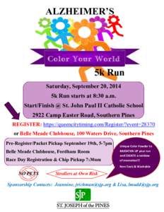 ALZHEIMER’S  5k Run Saturday, September 20, 2014 5k Run starts at 8:30 a.m. Start/Finish @ St. John Paul II Catholic School