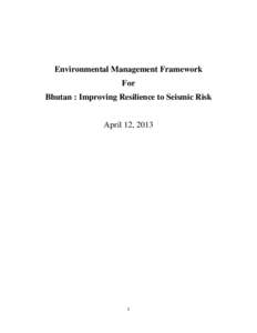 Environmental Management Framework For Bhutan : Improving Resilience to Seismic Risk April 12, 