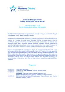 Food for Thought Series: Turkey: sailing from bad to worse? 1 April 2014, 12:30 – 14:45 Rue du Commerce 20, 1st floor, 1000 Brussels  The Wilfried Martens Centre for European Studies cordially invites you to a Food for