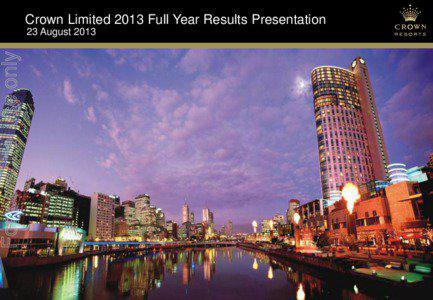 Crown Limited 2013 Full Year Results Presentation  For personal use only