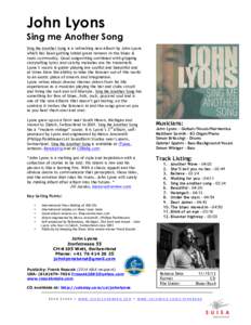 John Lyons Sing me Another Song Sing Me Another Song is a refreshing new album by John Lyons which has been getting initial great reviews in the blues & roots community. Good songwriting combined with gripping storytelli