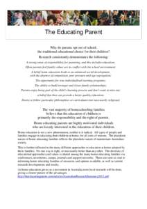 The Educating Parent Why do parents opt out of school, the traditional educational choice for their children? Research consistently demonstrates the following: A strong sense of responsibility for parenting, and this inc
