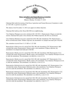 House Agriculture and Natural Resources Committee Chairman: Dave Hall, District 70 Minutes: Monday, November 17, 2014 Chairman Hall called the meeting of the House Agriculture and Natural Resources Committee to order at 