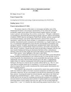 JIMAR, PFRP ANNUAL PROGRESS REPORT FY 2004 P.I. Name: Michael P. Seki Project Proposal Title: Investigating the life history and ecology of opah and monchong in the North Pacific. Funding Agency: NOAA