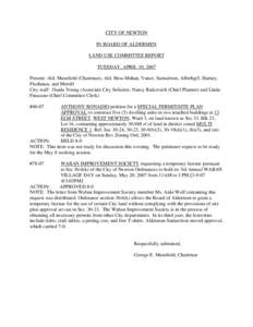 CITY OF NEWTON IN BOARD OF ALDERMEN LAND USE COMMITTEE REPORT TUESDAY, APRIL 10, 2007 Present: Ald. Mansfield (Chairman), Ald. Hess-Mahan, Vance, Samuelson, Albirhgt5, Harney, Fischman, and Merrill