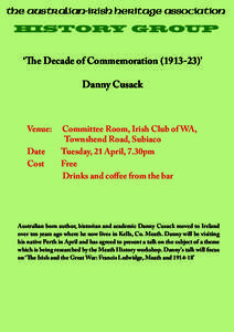 The Australian-Irish Heritage Association HISTORY GROUP ‘The Decade of Commemoration)’ Danny Cusack