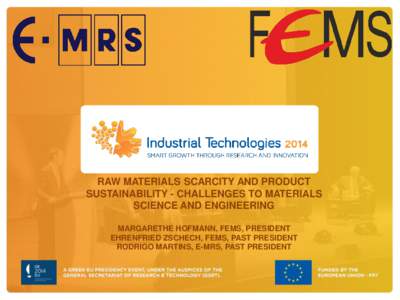 RAW MATERIALS SCARCITY AND PRODUCT SUSTAINABILITY - CHALLENGES TO MATERIALS SCIENCE AND ENGINEERING MARGARETHE HOFMANN, FEMS, PRESIDENT EHRENFRIED ZSCHECH, FEMS, PAST PRESIDENT RODRIGO MARTINS, E-MRS, PAST PRESIDENT
