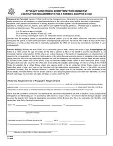U.S Department of State  AFFIDAVIT CONCERNING EXEMPTION FROM IMMIGRANT VACCINATION REQUIREMENTS FOR A FOREIGN ADOPTED CHILD Statement for Parent(s): Section 212(a)(1)(A)(ii) of the Immigration and Nationality Act require