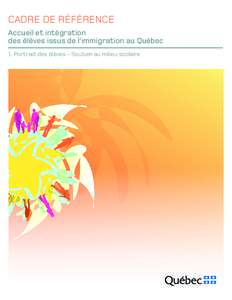 CADRE DE RÉFÉRENCE Accueil et intégration des élèves issus de l’immigration au Québec 1. Portrait des élèves – Soutien au milieu scolaire  Le présent document a été réalisé par