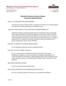 Maryland Voluntary Exclusion Program Frequently Asked Questions WHAT IS THE VOLUNTARY EXCLUSION PROGRAM? The Voluntary Exclusion Program (VEP) is a program that allows you to voluntarily agree to refrain from entering an