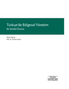Türkiye’de Bölgesel Yönetim Bir Model Önerisi Fikret Toksöz Prof. Dr. Ferhan Gezici  Türkiye’de Bölgesel Yönetim – Bir Model Önerisi