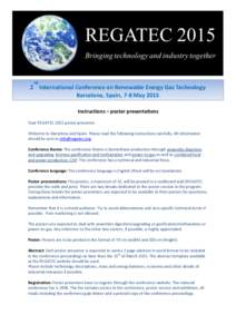 nd  2 International Conference on Renewable Energy Gas Technology Barcelona, Spain, 7-8 May 2015 Instructions – poster presentations Dear REGATEC 2015 poster presenter,