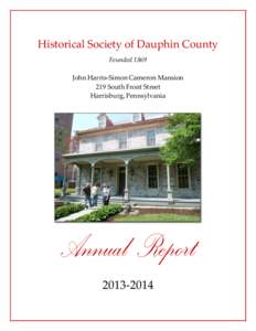 Historical Society of Dauphin County Founded 1869 John Harris-Simon Cameron Mansion 219 South Front Street Harrisburg, Pennsylvania